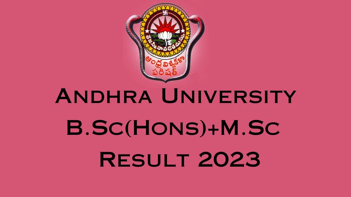 Andhra University Result 2023 (Out) Direct Link to Check Result for B.Sc(Hons)+M.Sc, Mark sheet at andhrauniversity.edu.in - ​27 Dec 2023