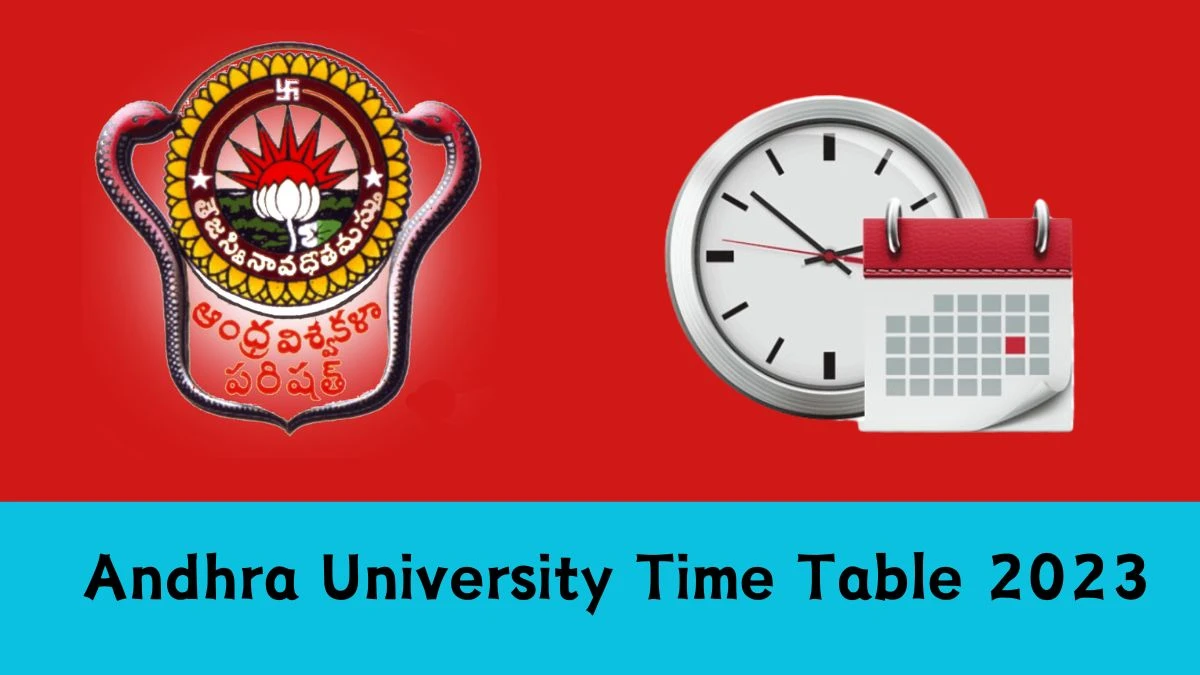 Andhra University Time Table 2023 (Out) Check Exam Date Sheet of B.Ed Second Sem(1-2) at andhrauniversity.edu.in, Here - 30 Dec 2023