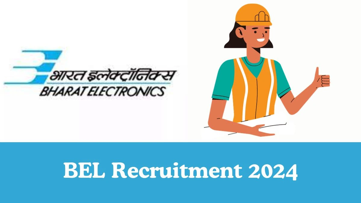 BEL Recruitment 2024: Notification Out for Project Engineer Vacancy, 40,000 Salary