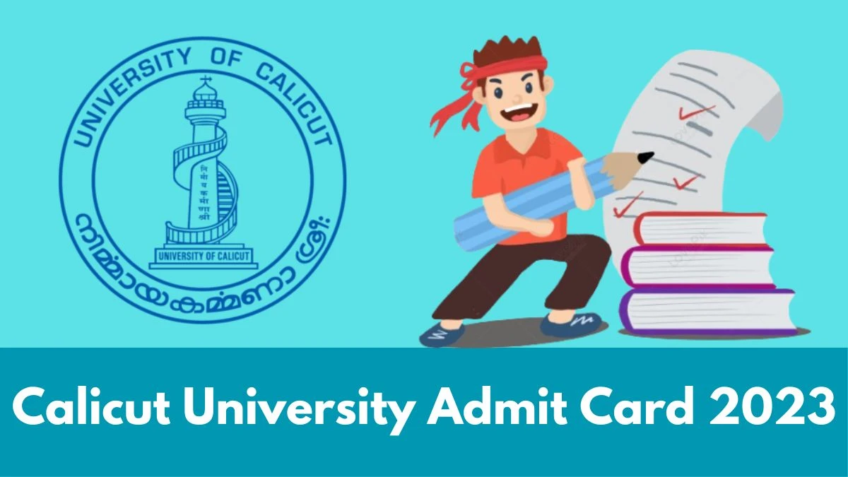Calicut University Admit Card 2023 Direct Link To Download Hall Ticket at uoc.ac.in, Exam Dates, Overview Details Here - ​28 Dec 2023