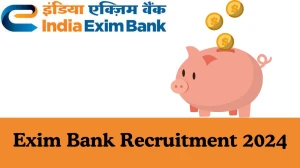 Exim Bank Recruitment 2024: Notification Out for Various Trainee, Manager Vacancies