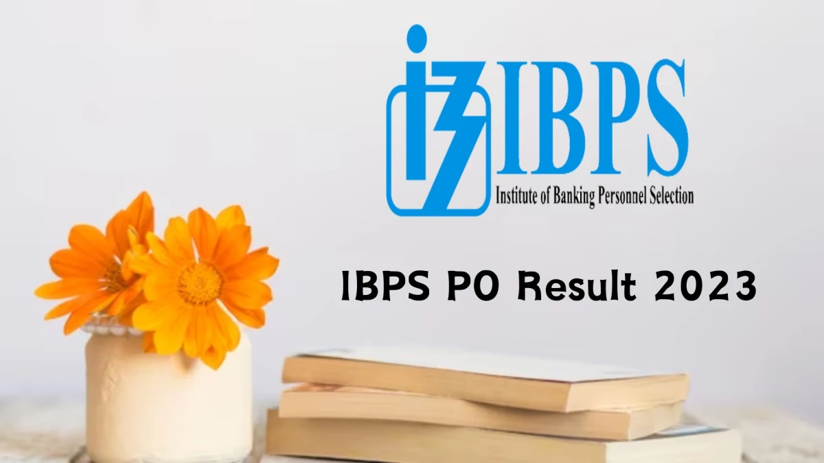IBPS Result 2023 To Be Released at ibps.in. Download the Result for the Probationary Officers - 28 Dec 2023