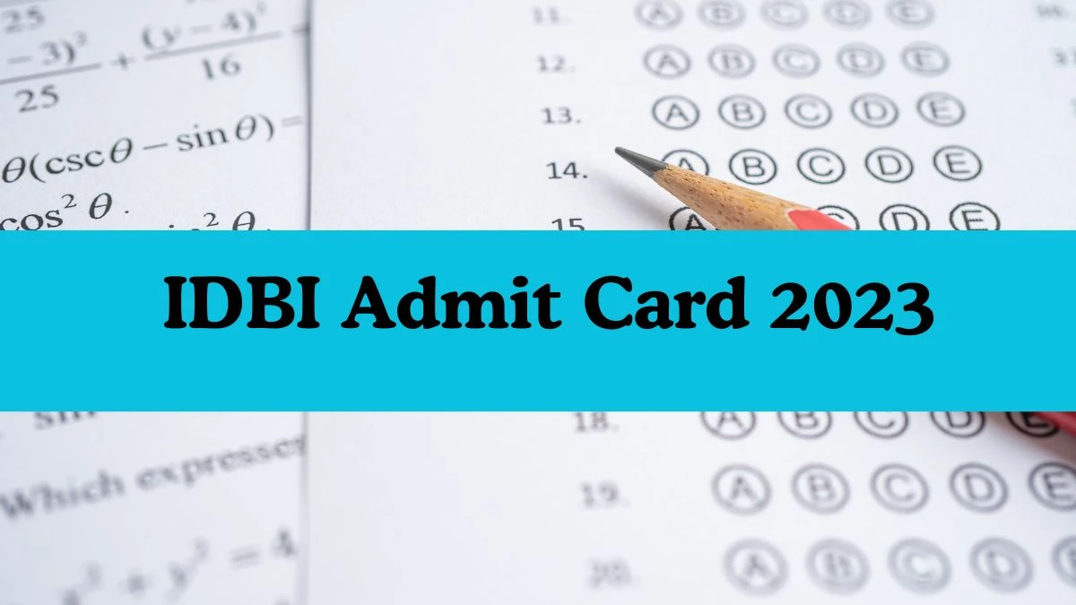 IDBI Admit Card 2023 Released For Junior Assistant Manager Check and Download Hall Ticket, Exam Date @ idbibank.in