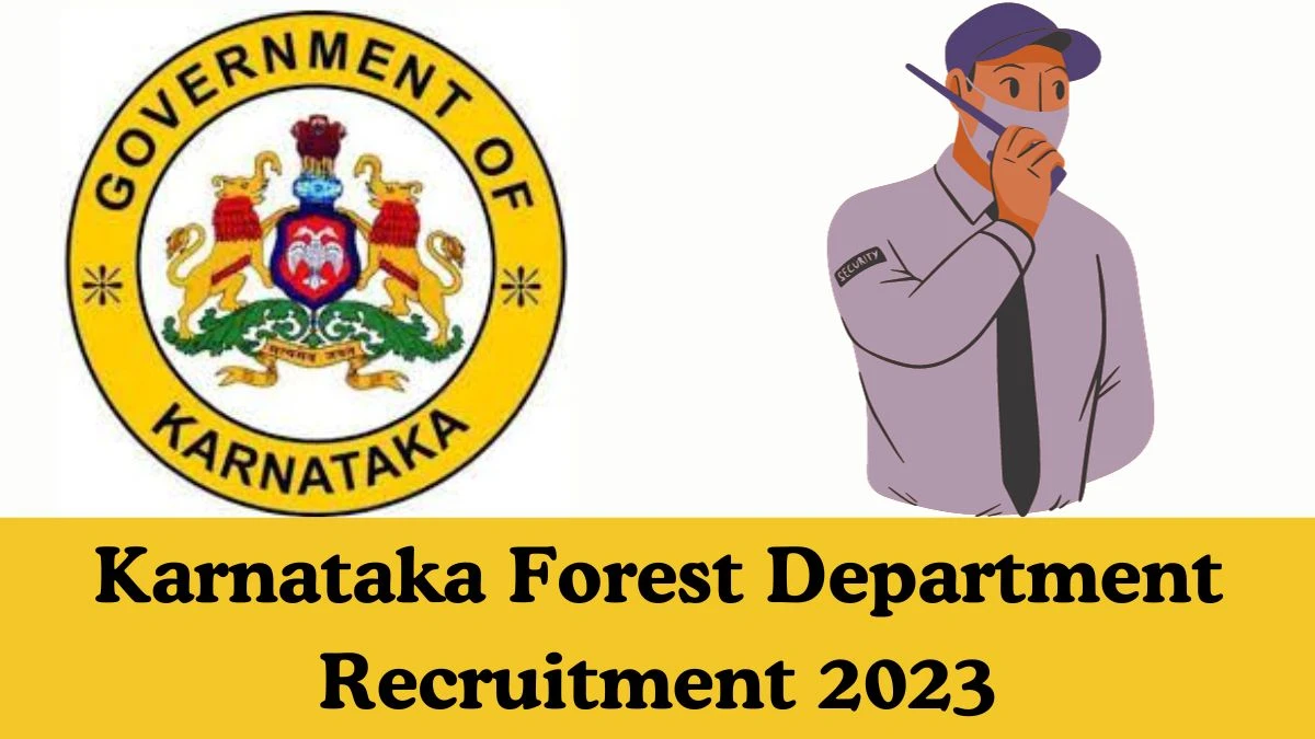 Karnataka Forest Department Recruitment 2023: Apply for 540 Forest Guard Vacancies
