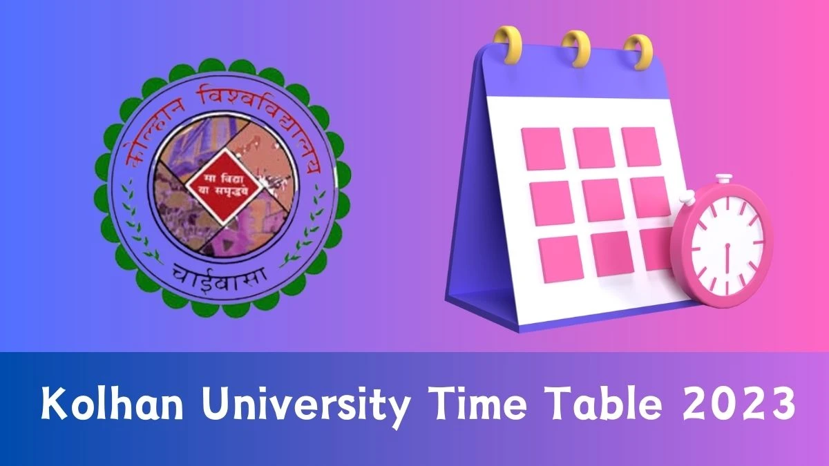 Kolhan University Time Table 2023 (Out) Check Exam Date Sheet of PG 1st & 3rd Sem CBCS at kolhanuniversity.ac.in, Here