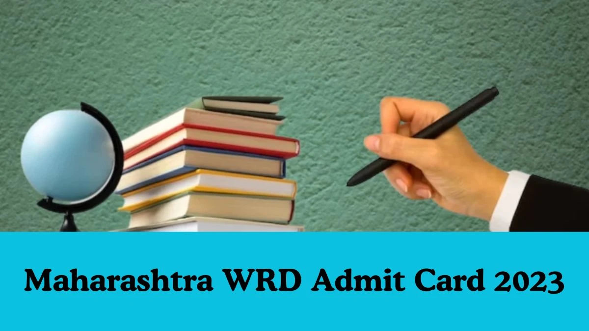 Maharashtra WRD Senior Scientific Assistant, Junior Clerk, and Other Posts Admit Card 2023 will be released Check Exam Date, Hall Ticket site name