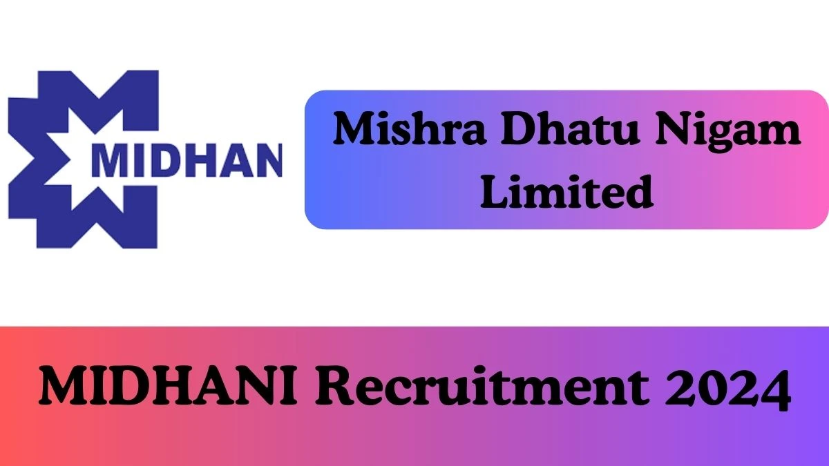 MIDHANI Recruitment 2024: Notification Out for Various Trainee Vacancies