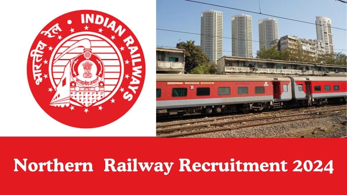 Northern Railway Recruitment 2024: Apply for 3113 Apprentice Vacancies
