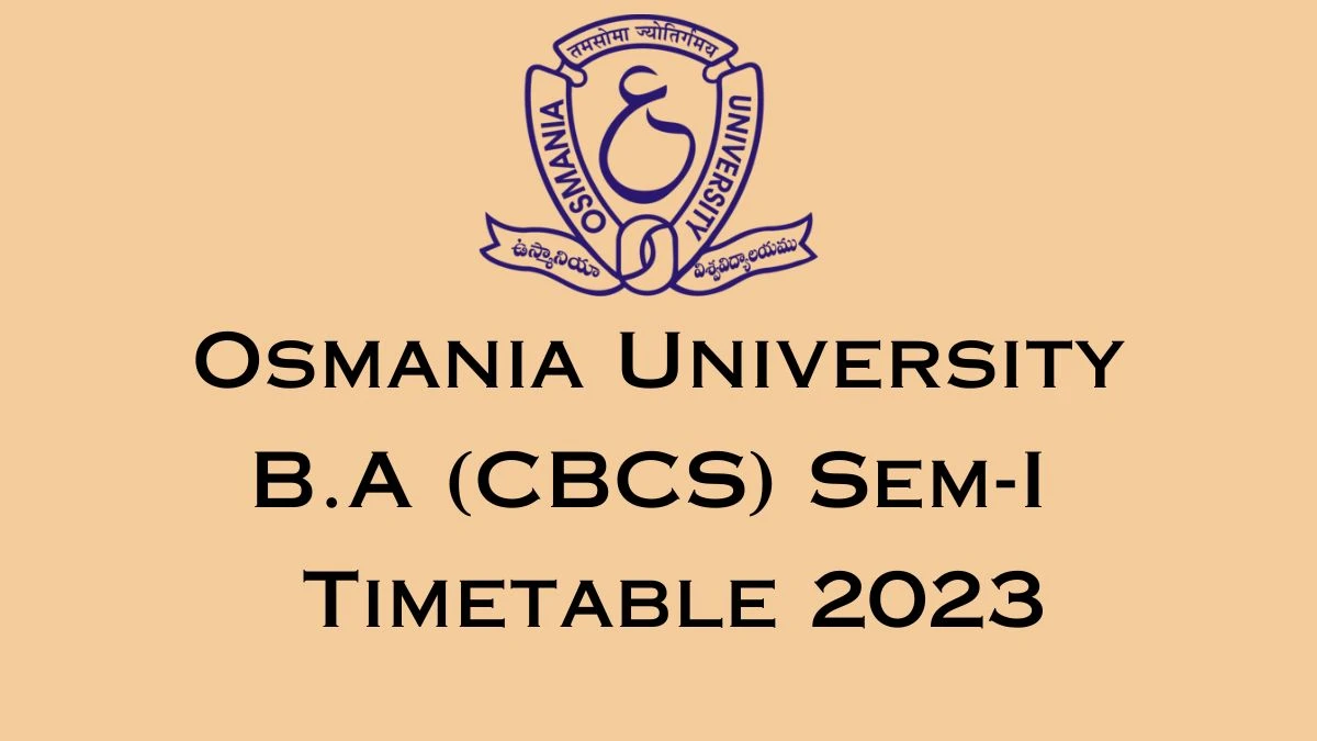 Osmania University Time Table 2023 Link Released at ouexams.in for B.A (CBCS) Sem-I (Reg) Exam Date Sheet - 27 December 2023