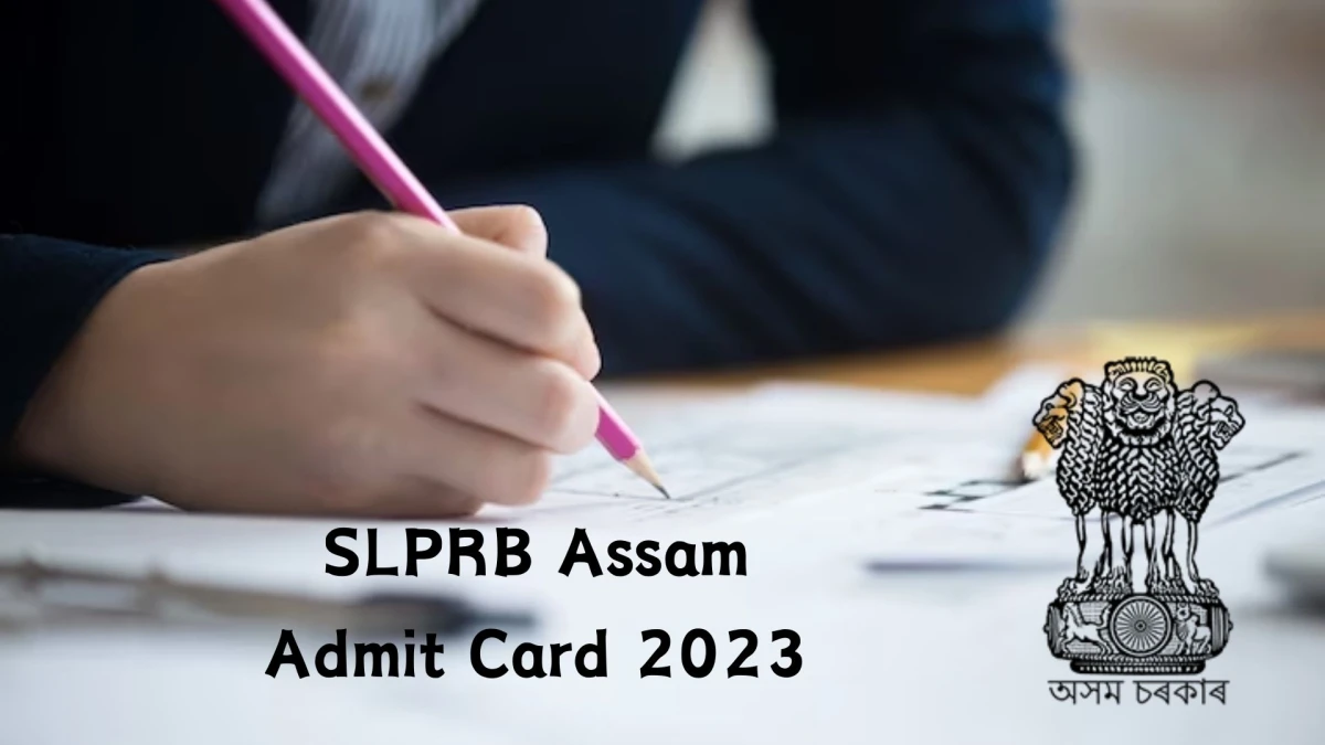 SLPRB Assam Admit Card 2023 Released For Inspector, Head Constable and Other Posts Check and Download Hall Ticket, Exam Date @ slprbassam.in - 28 Dec 2023