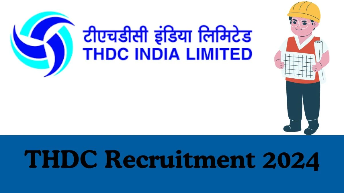 THDC Recruitment 2024: Notification Out for ITI Trade Apprenticeship