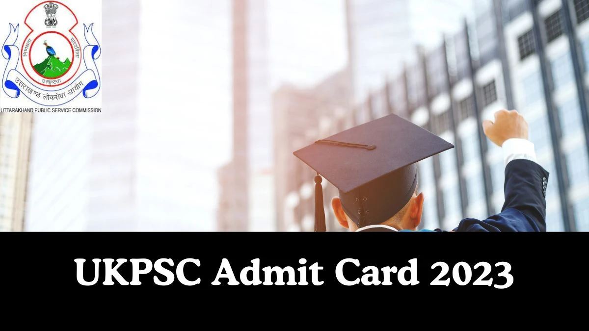UKPSC Admit Card 2023 For Group C released Check and Download Hall Ticket, Exam Date @ psc.uk.gov.in - 26 Dec 2023