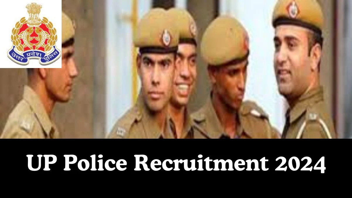 UP Police Constable Recruitment 2024, 60244 Job Vacancies,Eligibility, Selection Process - 27 Dec 2023