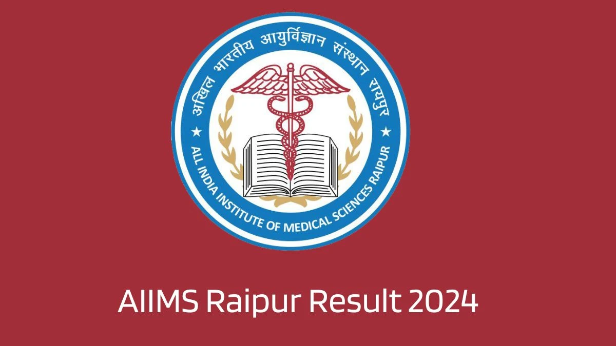 AIIMS Raipur Result 2024 Declared aiimsraipur.edu.in Senior Resident Check AIIMS Raipur Merit List Here - 30 Jan 2024