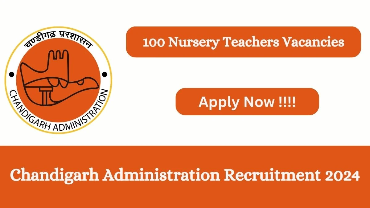 Chandigarh Administration Recruitment 2024: Check Vacancies for 100 Nursery Teacher Job Notification, Apply Online