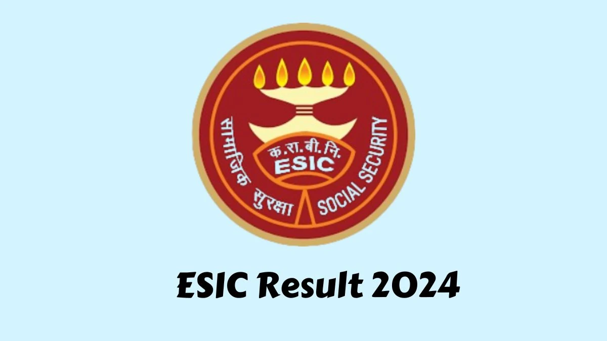 ESIC Result 2024 Declared esic.nic.in Teaching Faculty Check ESIC Merit List Here - 30 Jan 2024