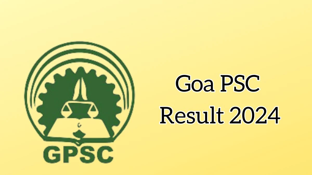 Goa PSC Result 2024 Declared gpsc.goa.gov.in Lecturer Check Goa PSC Merit List Here - 31 Jan 2024
