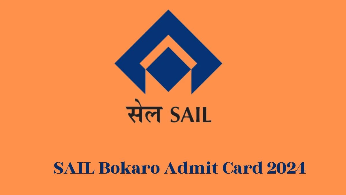 SAIL Bokaro Admit Card 2024 For Attendant cum Technician Trainee released Check and Download Hall Ticket, Exam Date @ sail.co.in - 31 Jan 2024