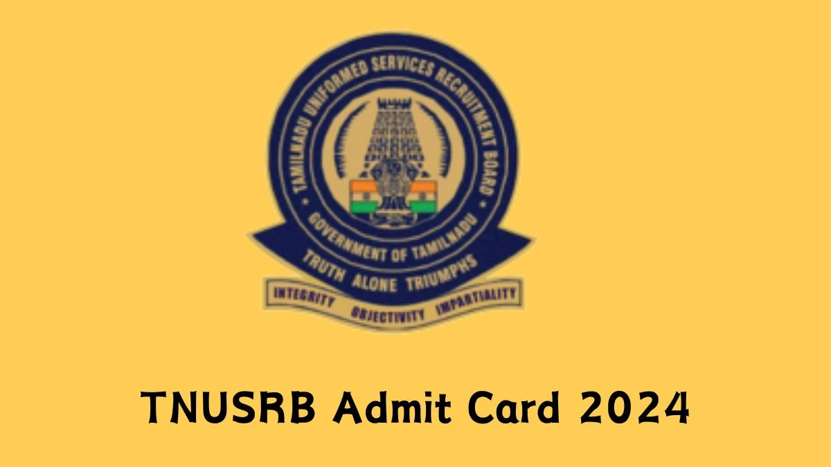 TNUSRB Admit Card 2024 Release Direct Link to Download TNUSRB Constable Grade-II Admit Card tnusrb.tn.gov.in - 31 Jan 2024