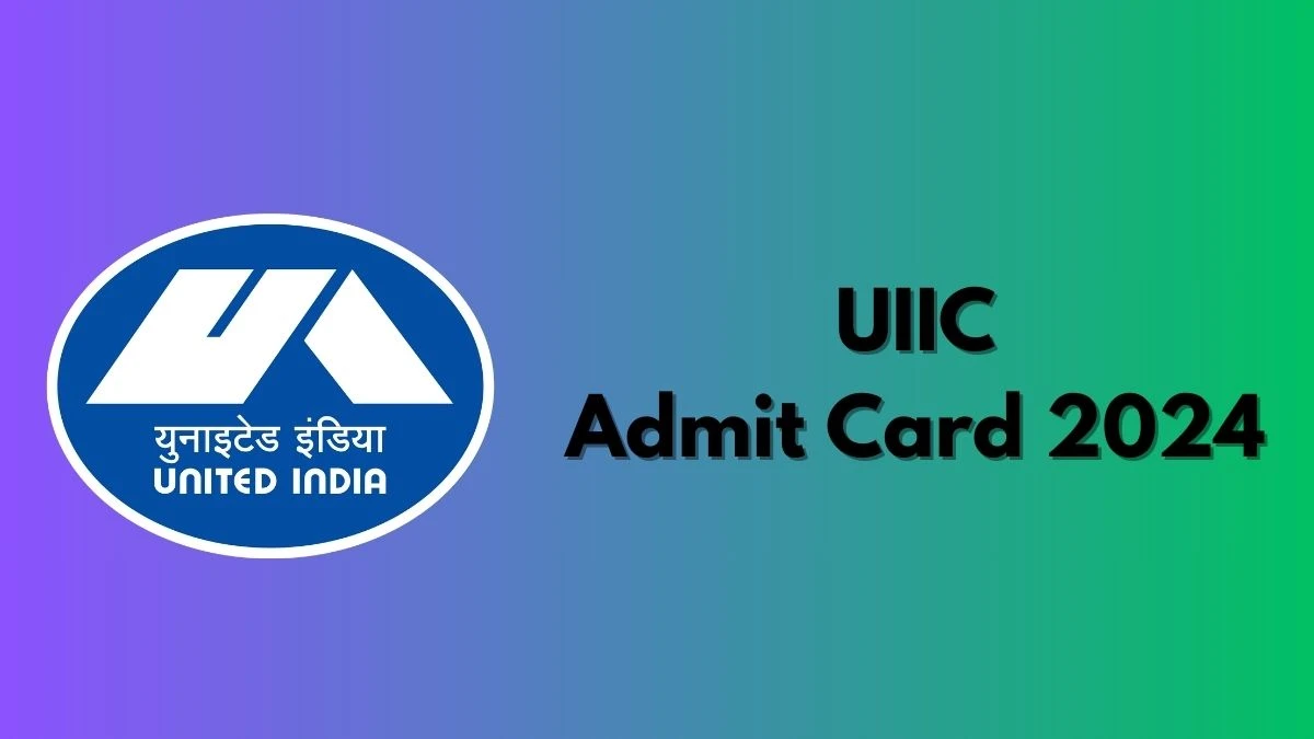 UIIC Admit Card 2024 For Assistant released Check and Download Hall Ticket, Exam Date @ uiic.co.in - 31 Jan 2024