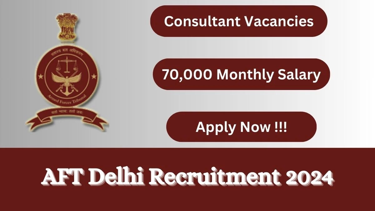 AFT Delhi Recruitment 2024: Check Vacancies for Consultant Job Notification, Apply Online