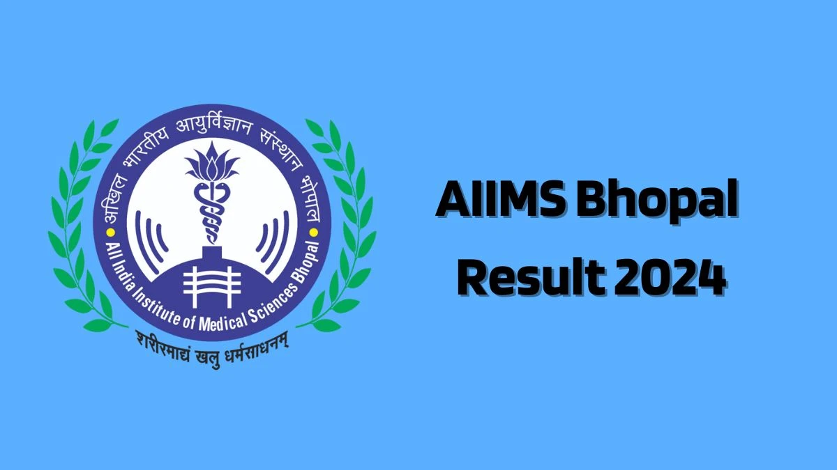 AIIMS Bhopal Result 2024 Declared aiimsbhopal.edu.in Project Manager and Other Posts Check AIIMS Bhopal Merit List Here - 20 Feb 2024