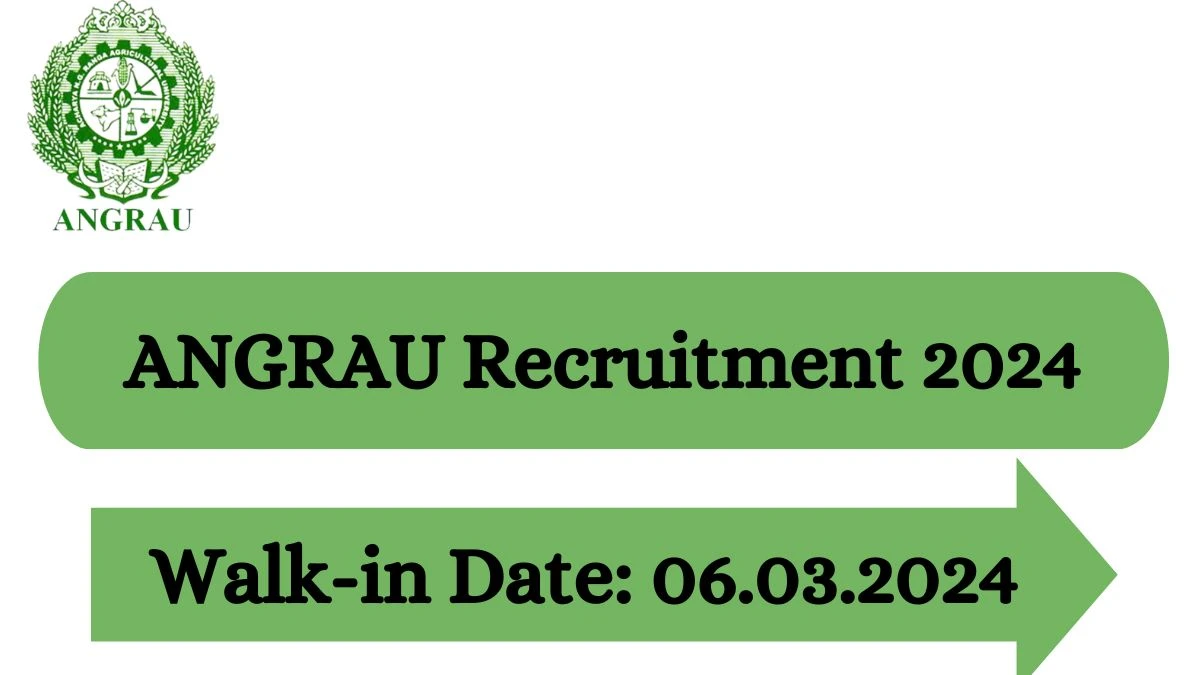 ANGRAU Recruitment 2024 Walk-In Interviews for Senior Research Fellow on 06.03.2024