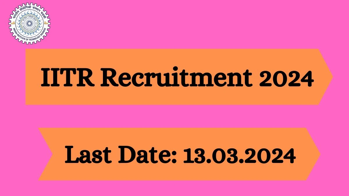 Apply for IIT Roorkee Recruitment 2024: Project Assistant Notification 23 Feb 2024