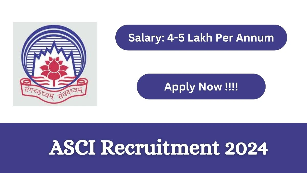 ASCI Recruitment 2024 Notification for Research and Consultancy Interns Vacancy 4 posts at asci.org.in