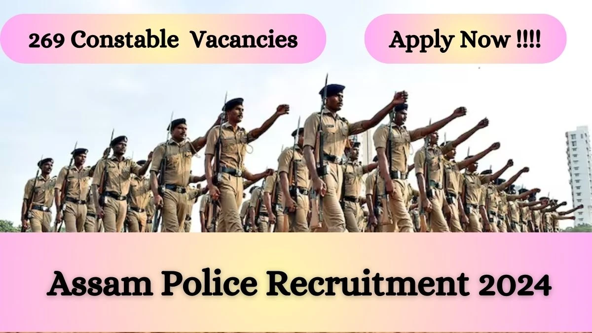 Assam Police Recruitment 2024 Notification for Constable Vacancy 269 posts at slprbassam.in