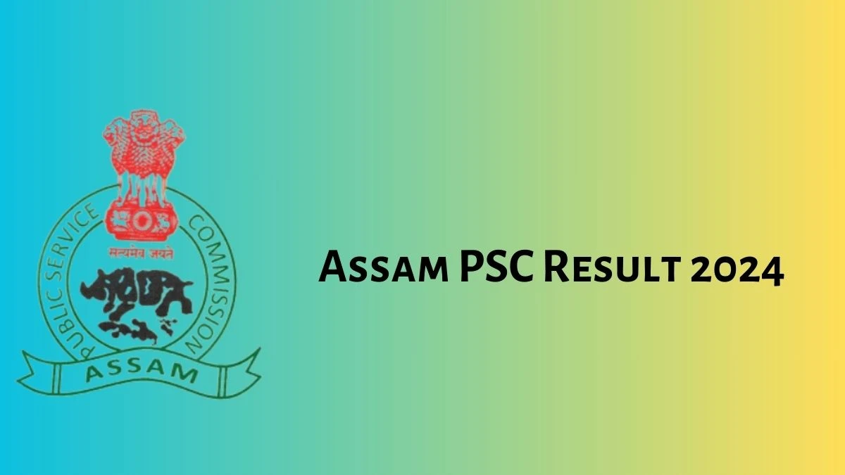Assam PSC Result 2024 Declared apsc.nic.in Junior Manager Check Assam PSC Merit List Here - 28 Feb 2024
