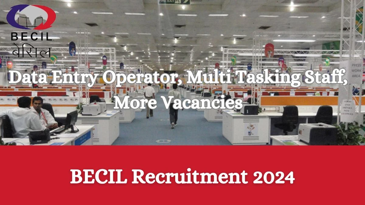 BECIL Recruitment 2024: Check Vacancies for Data Entry Operator, Multi Tasking Staff, More Job Notification, Apply Online