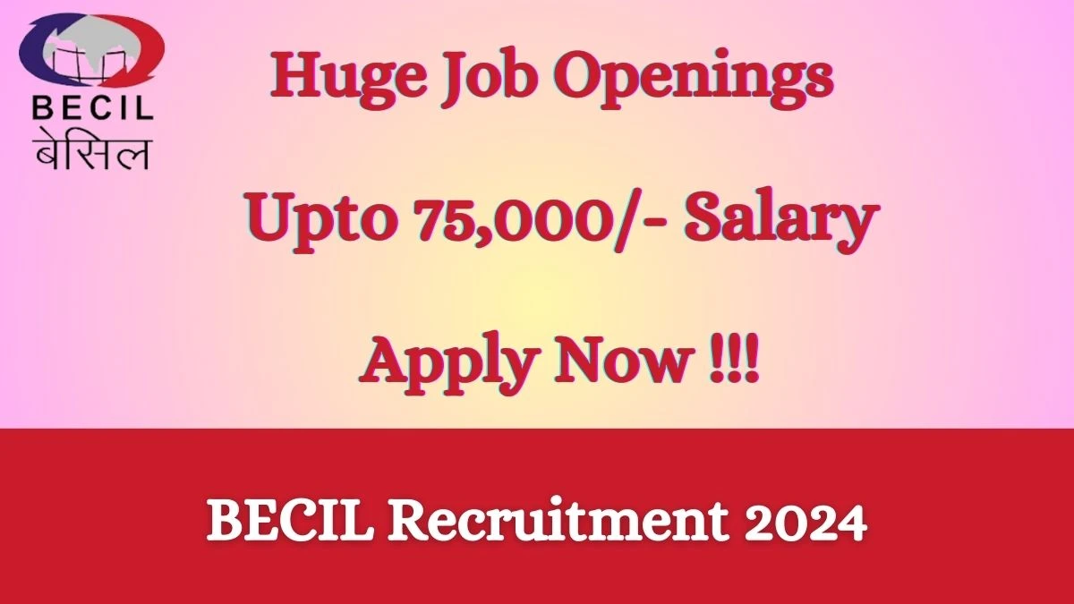 BECIL Recruitment 2024 Notification for Laboratory Technician, Consultant, More Vacancy 65 posts at becil.com