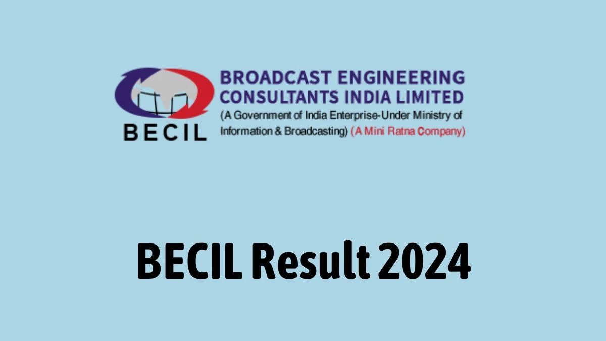 BECIL Result 2024 Declared becil.com Technologist, PCM and Other Posts Check BECIL Merit List Here - 22 Feb 2024