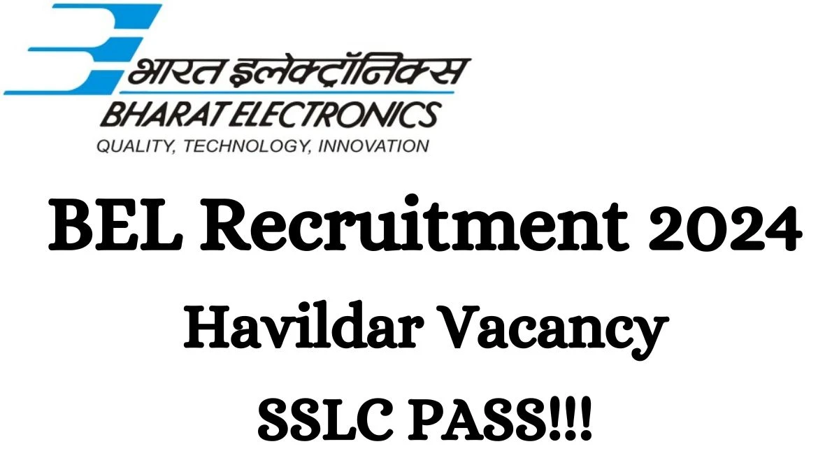 BEL Recruitment 2024: Check Vacancies for Havildar Job Notification, Apply Online