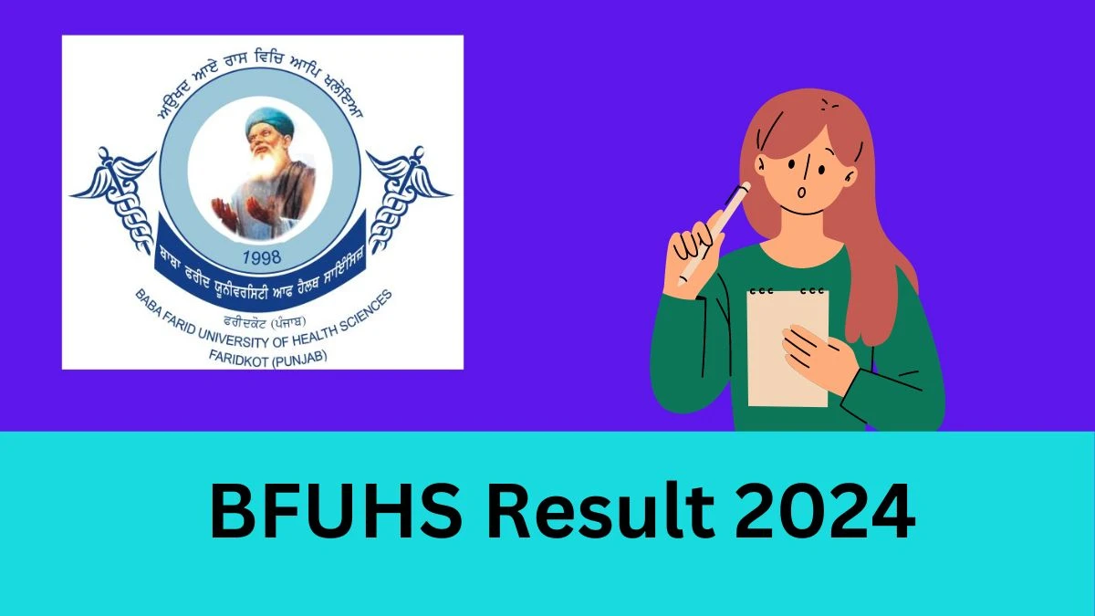 BFUHS Result 2024 (Declared) bfuhs.ac.in Check Baba Farid University of Health Sciences BSc Nursing(NS21) Exam Results, Details Here - 23 FEB 2024