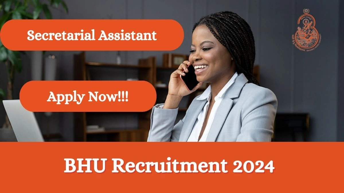 BHU Recruitment 2024: Check Vacancies for Secretarial Assistant Job Notification, Apply Online