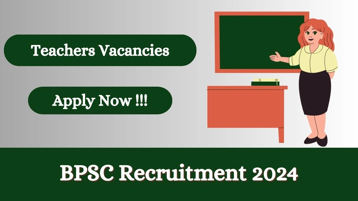 BPSC Recruitment 2024: Check Vacancies for Teachers Job Notification, Apply Online