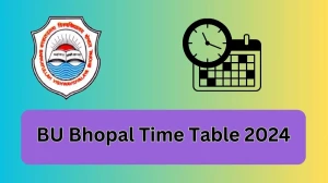 BU Bhopal Time Table 2024 (Released) bubhopal.ac.in Check To Download Revised Time Table For MBA I sem Details Here - 06 FEB 2024