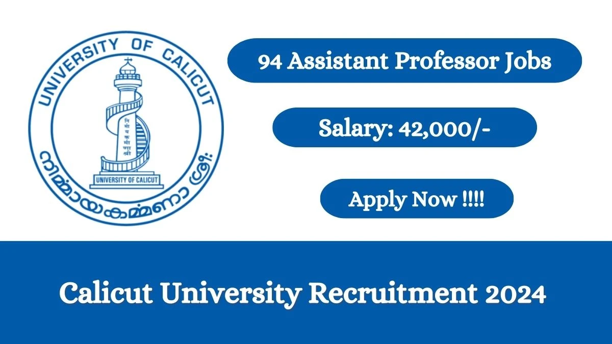Calicut University Recruitment 2024: Check Vacancies for 94 Assistant Professor Job Notification, Apply Online