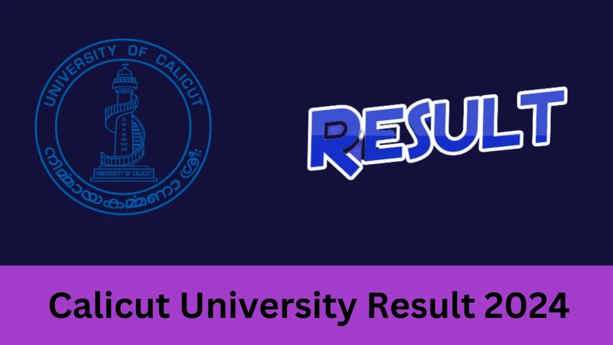 Calicut University Results 2024 PDF Out uoc.ac.in Check Calicut University Revaluation Result of Fourth Sem Result Details Here - 08 Feb 2024