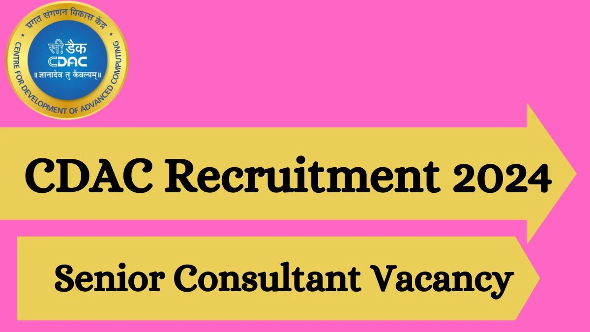CDAC Recruitment 2024 Notification for Senior Consultant Vacancy at cdac.in