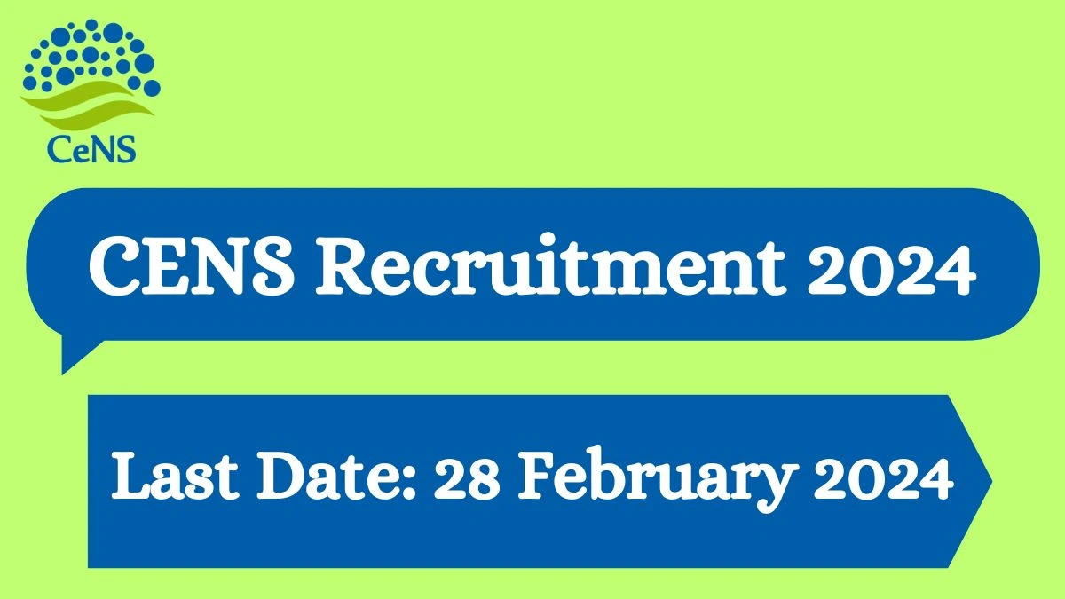 CENS Recruitment 2024: Check Vacancies for Project Associate Job Notification, Apply Online