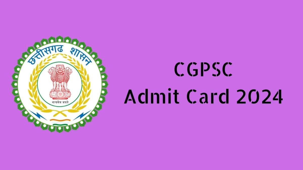 CGPSC Admit Card 2024 Release Direct Link to Download CGPSC State Service Admit Card psc.cg.gov.in - 08 Feb 2024