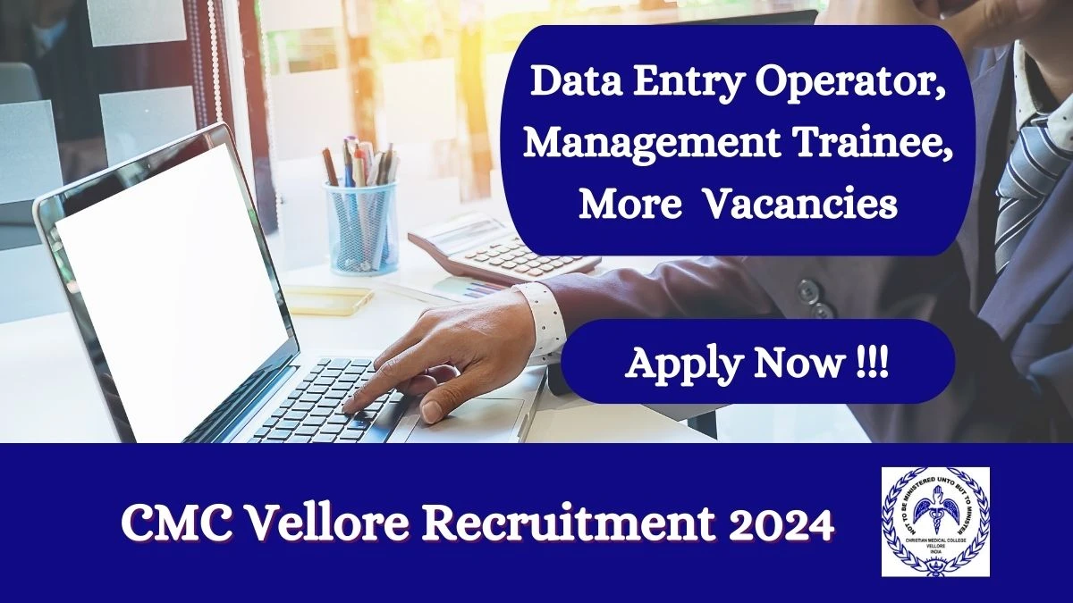 CMC Vellore Recruitment 2024 Notification for Data Entry Operator, Management Trainee, More Vacancy at clin.cmcvellore.ac.in