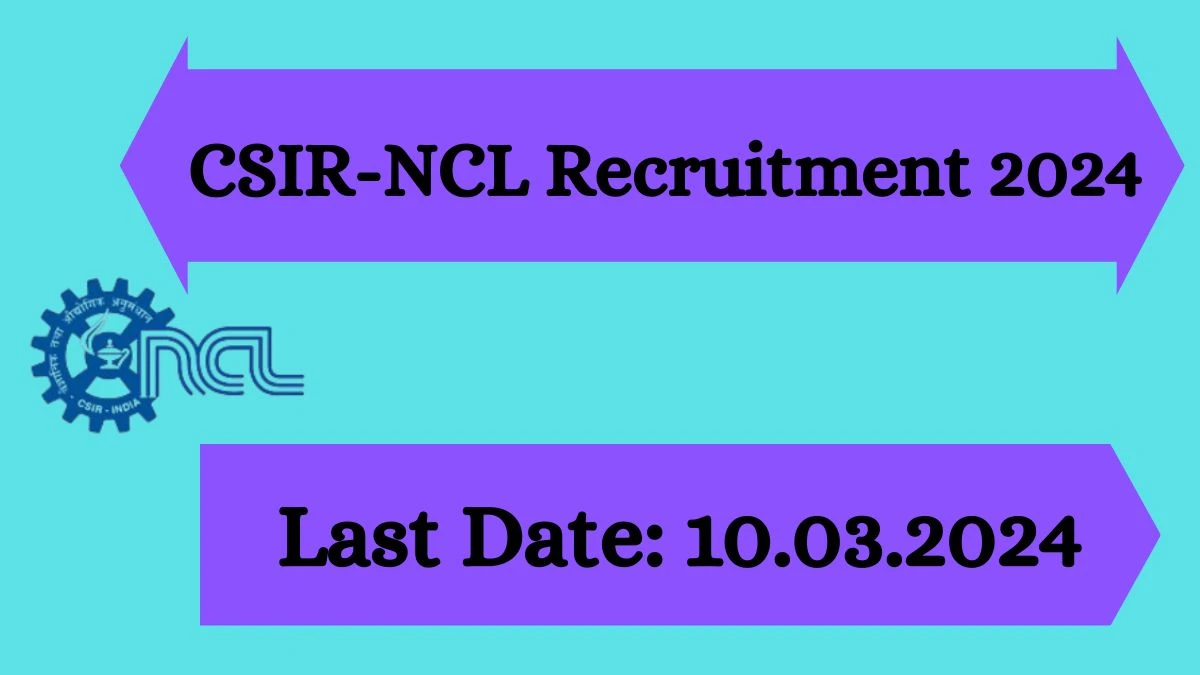 CSIR-NCL Recruitment 2024: Check Vacancies for Senior Project Associate Job Notification, Apply Online