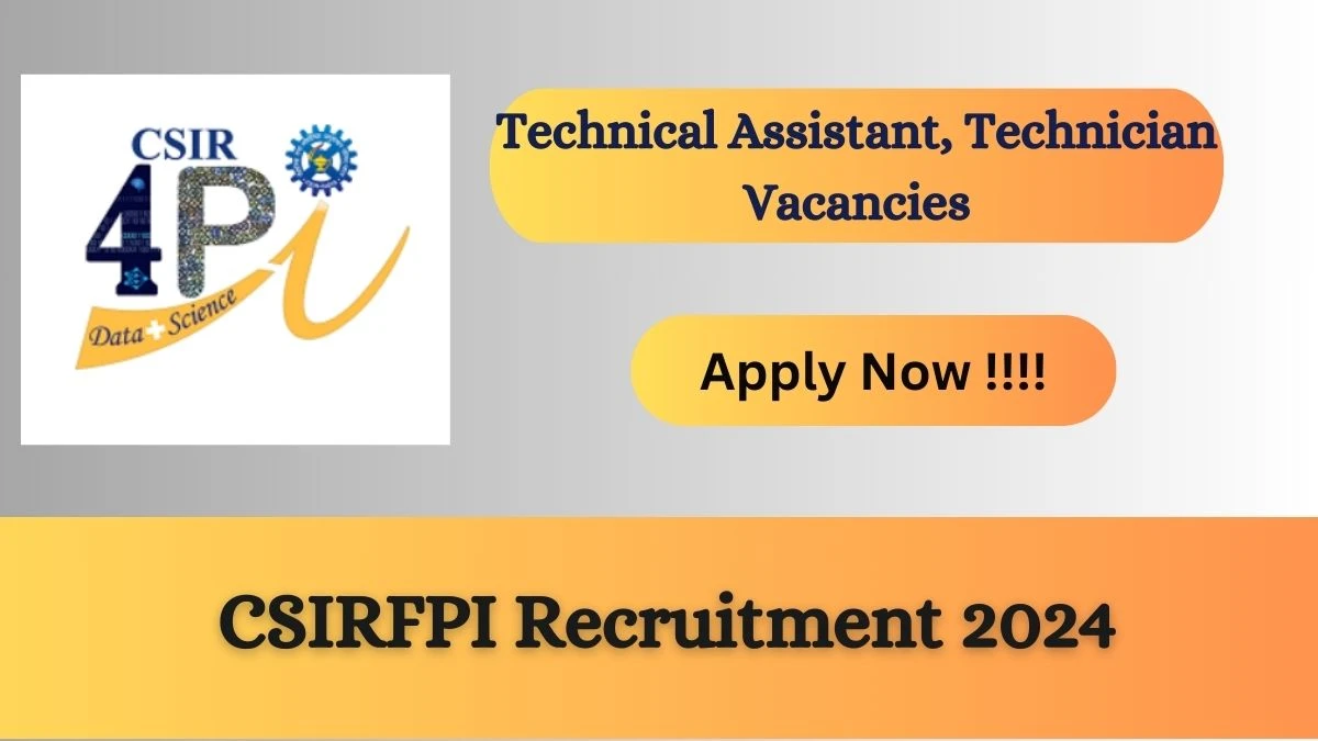 CSIRFPI Recruitment 2024 Notification for Technical Assistant, Technician, More Vacancy 17 posts at csir4pi.res.in