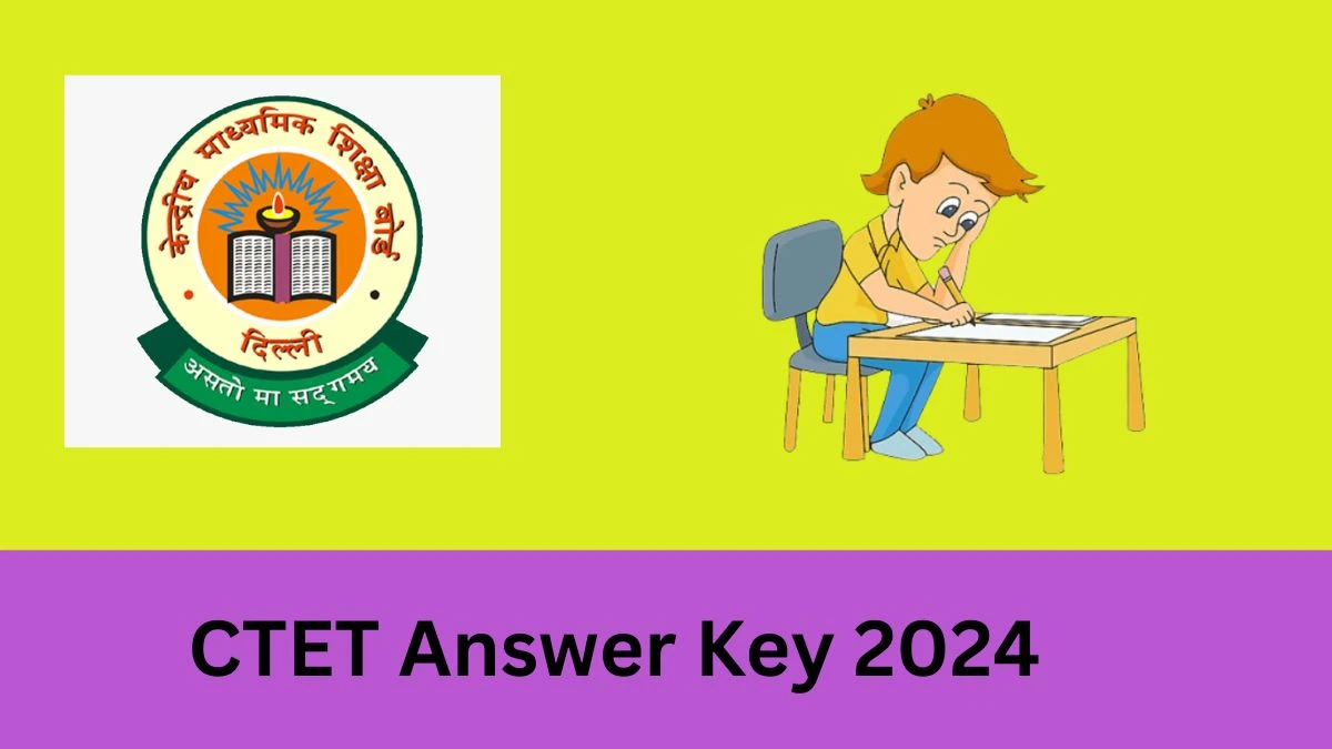 CTET 2024 Answer Key Out Soon Check CTET Provisional Key,  How To check Details Here at ctet.nic.in - 05 FEB 2024