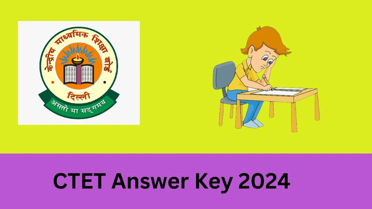 CTET Answer Key 2024 Out Soon ctet.nic.in Check CTET Provisional Key,  How To check Details Here - 06 FEB 2024