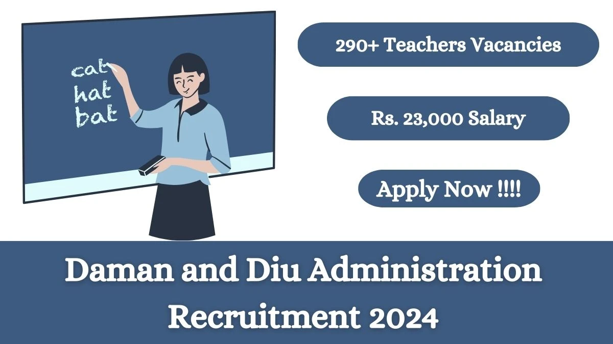 Daman and Diu Administration Recruitment 2024: Check Vacancies for 291 School Teacher Job Notification, Apply Online
